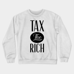 Tax The Rich v2 Crewneck Sweatshirt